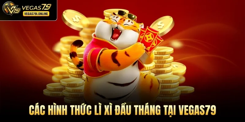 Các hình thức lì xì đầu tháng tại Vegas79