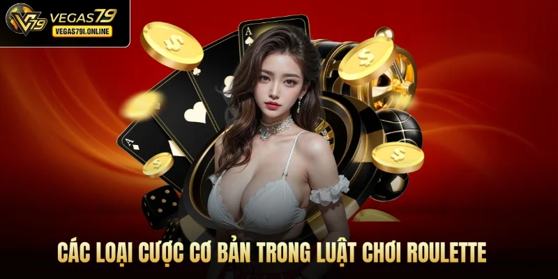 Các loại cược cơ bản trong luật chơi Roulette 