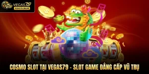 Cosmo slot tại Vegas79
