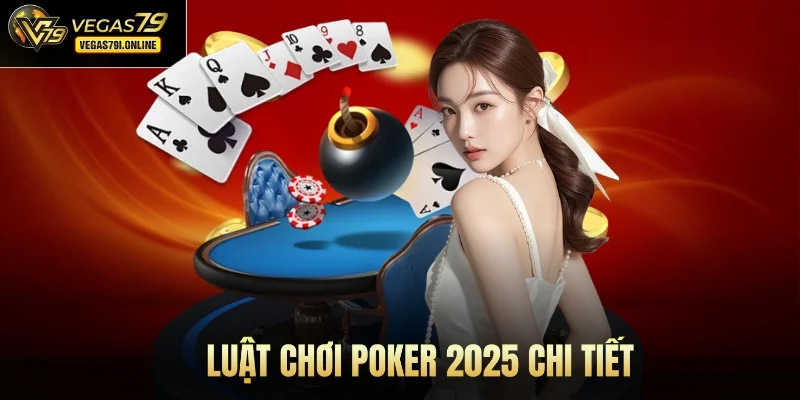 Luật chơi Poker tại Vegas79 2025 chi tiết
