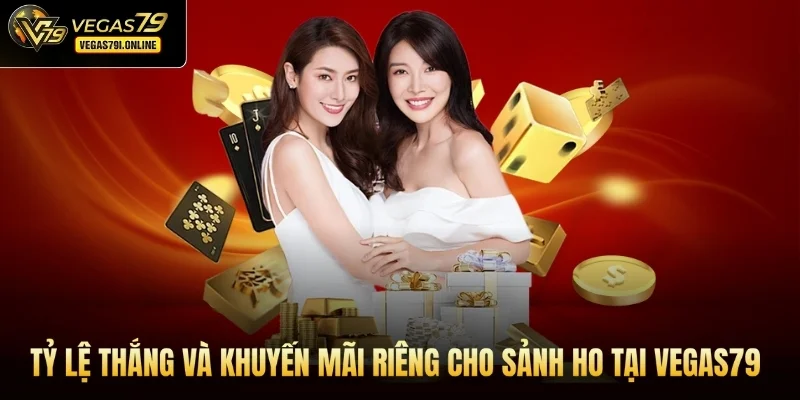 Tỷ lệ thắng và khuyến mãi riêng cho sảnh HO tại Vegas79