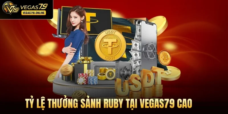 Tỷ lệ thưởng sảnh Ruby tại Vegas79 cao